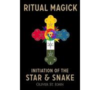 Oliver St John Ritual Magick-Initiation of the Star and Snake (Tascabile)