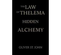 Oliver St John The Law of Thelema-Hidden Alchemy (Tascabile)