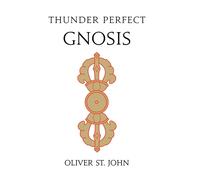 Oliver St John Thunder Perfect Gnosis-Intellectual Flower of (Copertina rigida)