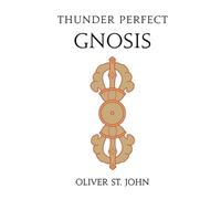 Oliver St John Thunder Perfect Gnosis-Intellectual Flower of Mind (Tascabile)