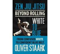 Oliver Staark Zen Jiu Jitsu - White to Blue (Tascabile)