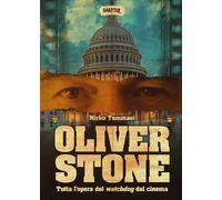 Oliver Stone. Tutta l'opera del watchdog del cinema - [Shatter]