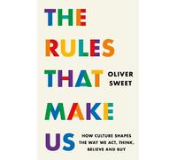 Oliver Sweet The Rules That Make Us: How Culture Shapes the W (Copertina rigida)