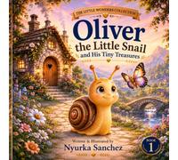 Oliver the Little Snail and His Tiny Treasures