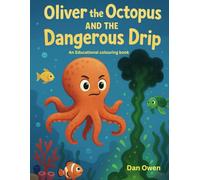 Oliver The Octopus And The Dangerous Drip