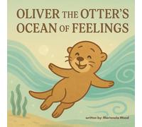 Oliver the Otter’s Ocean of Feelings: A Mindful Short Rhyming Picture Book Read Aloud for Kids Ages 3-6 About Big Emotions and Feelings, Calming Strategies, and Friendship
