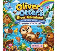 Oliver the Otter’s River Adventures: A Fun and Friendly Coloring Journey Through Nature: Coloring Book for Kids Ages 3-8