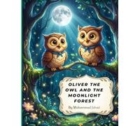 Oliver the Owl and the Moonlight Forest: A Magical Bedtime Story About Friendship and Discovery