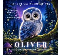 OLIVER - The Owl Who Wondered Why: A calming bedtime tale about the joy of asking why