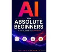 Oliver Theobald AI for Absolute Beginners (Tascabile)