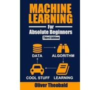 Oliver Theobald Machine Learning for Absolute Beginners (Tascabile)