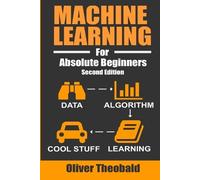 Oliver Theobald Machine Learning For Absolute Beginners (Tascabile)