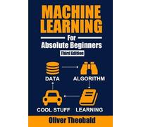 Oliver Theobald Machine Learning for Absolute Beginners (Tascabile)