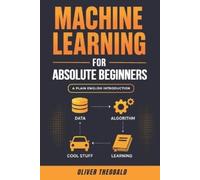 Oliver Theobald Machine Learning for Absolute Beginners (Tascabile)