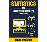 Oliver Theobald Statistics for Absolute Beginners (Second Edition) (Tascabile)