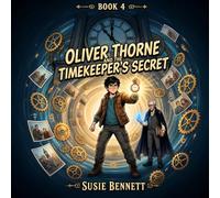 Oliver Thorne and The Timekeeper's Secret