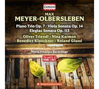 Oliver Triendl; Nina Karmon; Benedict Kloeckner; Roland Glassl - Max Meyer-Olbersleben: Piano Trio Op. 7; Viola Sonata Op. 14 & Elegiac Sonata Op. 113