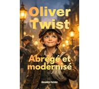 Oliver Twist abrégé et modernisé: Le classique de Dickens abrégé, illustré, facile à lire