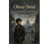 Oliver Twist: DER FORTSCHRITT DES PFARRKNABEN