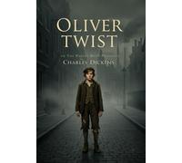Oliver Twist: Or The Parish Boy’s Progress