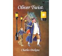Oliver Twist: The 1837 Timeless Classic (Annotated)