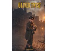 Oliver Twist: The Classic Edition