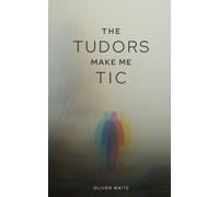 Oliver Waite The Tudors make me tic (Tascabile)