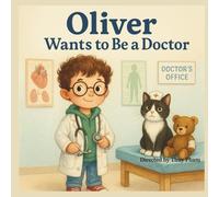 Oliver Wants to Be a Doctor: A Fun Career Exploration Book for Kids Ages 4-8