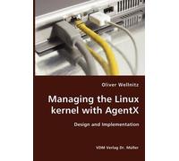 Oliver Wellnitz Managing the Linux kernel with AgentX- Design and Im (Tascabile)