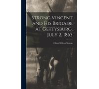 Oliver Willcox Strong Vincent and His Brigade at Gettysburg, (Copertina rigida)