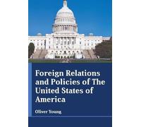 Oliver Young Foreign Relations and Policies of the United Sta (Copertina rigida)