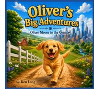 Oliver's Big Adventures: Oliver Moves to the Country
