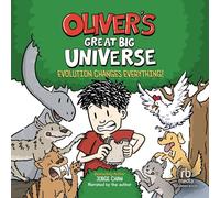 Oliver's Great Big Universe: Evolution Changes Everything!: 3
