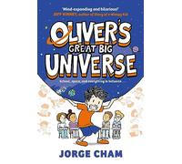 Oliver's Great Big Universe: the laugh-out-loud new illustrated series about school, space and everything in between!: Volume 1