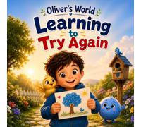 Oliver's World: Learning to Try Again: A Heartwarming Picture Book About Courage, Mistakes, and Never Giving Up