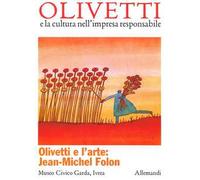 Olivetti e l'arte: Jean Michel Folon. Ediz. a colori