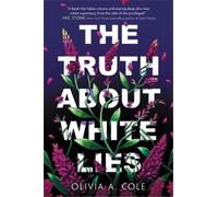 Olivia A Cole The Truth About White Lies (Copertina rigida)