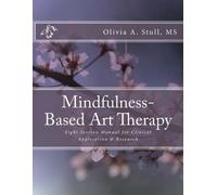 Olivia a Stull Mindfulness-Based Art Therapy Eight Session Manual (Tascabile)