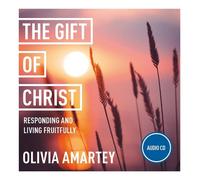 Olivia Amartey The Gift of Christ: Responding and Living Fruitfully (CD)