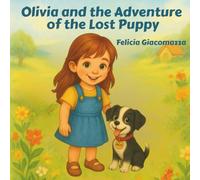 Olivia and the Adventure of the Lost Puppy: A Heartwarming Tale of Friendship and Finding Home