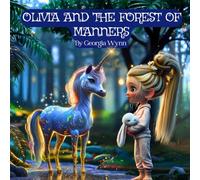 Olivia and the Forest of Manners: A Magical Dream About Manners, Friendship, and Growing Kind