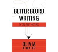 Olivia Atwater Better Blurb Writing for Authors (Tascabile)