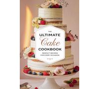 Olivia Bennett The Ultimate Cake Cookbook: 13 (Dishes) (Tascabile)