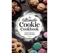 Olivia Bennett The Ultimate Cookie Cookbook (Tascabile) Dishes