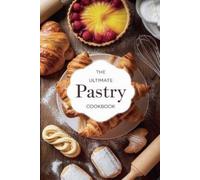 Olivia Bennett The Ultimate Pastry Cookbook (Tascabile) Dishes