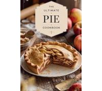 Olivia Bennett The Ultimate Pie Cookbook (Tascabile) Dishes