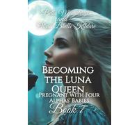 Olivia Bhelle Kildare Bella Moondragon Becoming the Luna Queen (Tascabile)