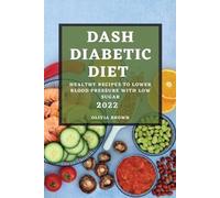 Olivia Brown Dash Diabetic Diet 2022 (Tascabile)