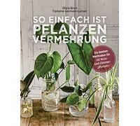Olivia Brun Tip So einfach ist Pflanzenvermehrung. Die besten Method (Tascabile)