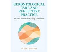 Olivia Catolico Gerontological Care and Reflective Practice (Tascabile)